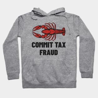 Commit Tax Fraud Shirt, Funny Meme Shirt, Funny Meme Shirt, Tax Evasion Lobster Shirt, Dank Meme Shirt, Funny Gift, Parody Shirt, Meme Tee Hoodie